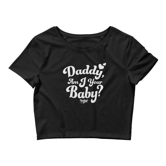 Daddy, Am I Your Baby Crop Tee